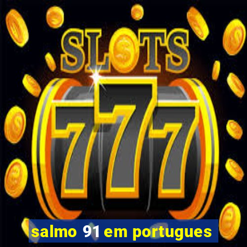 salmo 91 em portugues